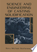 Science and Engineering of Casting Solidification [E-Book] /