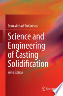 Science and Engineering of Casting Solidification [E-Book] /