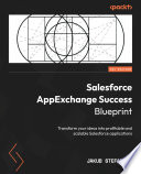Salesforce AppExchange success blueprint : transform your ideas into profitable and scalable Salesforce applications [E-Book] /