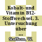 Kobalt- und Vitamin B12- Stoffwechsel. 3. Untersuchung über die Koprophagie bei Küken nach Verabreichung von Co-060Cl2 [E-Book] /