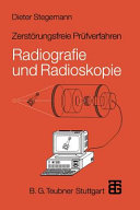Zerstörungsfreie Prüfverfahren : Radiografie und Radioskopie.