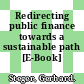 Redirecting public finance towards a sustainable path [E-Book] /