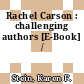 Rachel Carson : challenging authors [E-Book] /