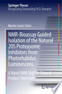 NMR-Bioassay Guided Isolation of the Natural 20S Proteasome Inhibitors from Photorhabdus Luminescens [E-Book] : A Novel NMR-Tool for Natural Product Detection /