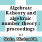 Algebraic K-theory and algebraic number theory : proceedings of a seminar held January 12-16, 1987, with support from the National Science Foundation and Japan Society for the Promotion of Science [E-Book] /