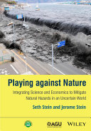 Playing against nature : integrating science and economics to mitigate natural hazards in an uncertain world [E-Book] /