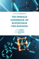 The Emerald handbook of blockchain for business [E-Book] /