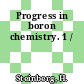 Progress in boron chemistry. 1 /