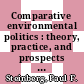 Comparative environmental politics : theory, practice, and prospects [E-Book] /