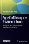 Agile Einführung der E-Akte mit Scrum : die digitale Akte als kollaborative Teamplattform aufsetzen /