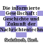Die informierte Gesellschaft : Geschichte und Zukunft der Nachrichtentechnik.