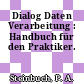 Dialog Daten Verarbeitung : Handbuch für den Praktiker.