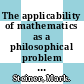The applicability of mathematics as a philosophical problem / [E-Book]