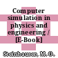 Computer simulation in physics and engineering / [E-Book]
