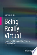 Being Really Virtual [E-Book] : Immersive Natives and the Future of Virtual Reality /