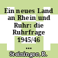 Ein neues Land an Rhein und Ruhr: die Ruhrfrage 1945/46 und die Entstehung Nordrhein Westfalens.