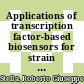 Applications of transcription factor-based biosensors for strain development and evolutionary engineering /