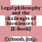 Legal philosophy and the challenges of biosciences / [E-Book]