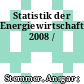 Statistik der Energiewirtschaft 2008 /