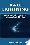 Ball Lightning [E-Book] : An Unsolved Problem in Atmospheric Physics /