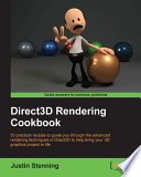 Direct3D rendering cookbook : 50 practical recipes to guide you through the advanced rendering techniques in Direct3D to help bring your 3D graphics project to life [E-Book] /