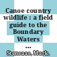 Canoe country wildlife : a field guide to the Boundary Waters and Quetico [E-Book] /