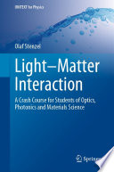 Light-Matter Interaction [E-Book] : A Crash Course for Students of Optics, Photonics and Materials Science /