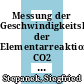 Messung der Geschwindigkeitskonstanten der Elementarreaktion CO2 + H /