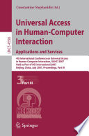 Universal Access in Human-Computer Interaction. Applications and Services [E-Book] : 4th International Conference on Universal Access in Human-Computer Interaction, UAHCI 2007 Held as Part of HCI International 2007 Beijing, China, July