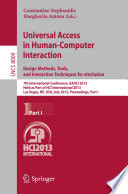 Universal Access in Human-Computer Interaction. Design Methods, Tools, and Interaction Techniques for eInclusion [E-Book] : 7th International Conference, UAHCI 2013, Held as Part of HCI International 2013, Las Vegas, NV, USA, July 21-26, 2013, Proceedings, Part I /