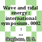 Wave and tidal energy : international symposium. 0002 : Cambridge, 23.-25.9.1981 : papers : Cambridge, 23.09.1981-25.09.1981.