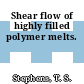 Shear flow of highly filled polymer melts.