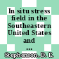In situ stress field in the Southeastern United States and its implication : this paper is to be presented at the 27th annual meeting of the Southeastern Section of the Geological Society of America Blacksburg, Virginia, April 26 - 27, 1979 [E-Book] /