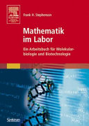 Mathematik im Labor : ein Arbeitsbuch für Molekularbiologie und Biotechnologie /