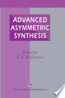 Advanced Asymmetric Synthesis [E-Book] /
