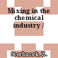 Mixing in the chemical industry /