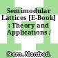 Semimodular Lattices [E-Book] : Theory and Applications /