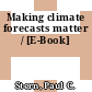 Making climate forecasts matter / [E-Book]