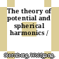 The theory of potential and spherical harmonics /