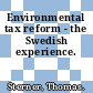 Environmental tax reform - the Swedish experience.