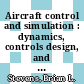 Aircraft control and simulation : dynamics, controls design, and autonomous systems [E-Book] /
