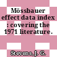 Mössbauer effect data index : covering the 1971 literature.