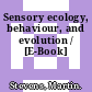 Sensory ecology, behaviour, and evolution / [E-Book]