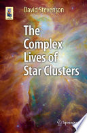 The Complex Lives of Star Clusters [E-Book] /