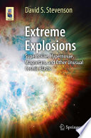 Extreme Explosions [E-Book] : Supernovae, Hypernovae, Magnetars, and Other Unusual Cosmic Blasts /