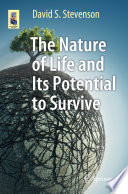 The Nature of Life and Its Potential to Survive [E-Book] /