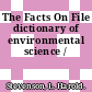 The Facts On File dictionary of environmental science /