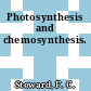 Photosynthesis and chemosynthesis.