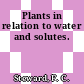 Plants in relation to water and solutes.