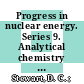 Progress in nuclear energy. Series 9. Analytical chemistry . 10 /
